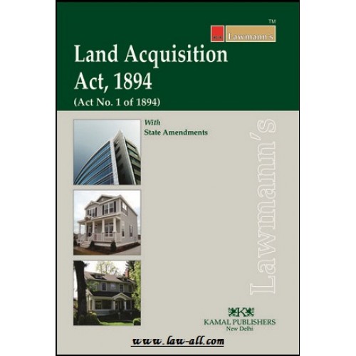 Lawmann's Land Acquisition Act, 1894 by Kamal Publishers